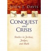 Conquest and Crisis: Studies in Joshua, Judges and Ruth - John Davis