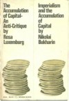 The Accumulation of Capital, an Anti-Critique: Imperialism & the Accumulation of Capital - Rosa Luxemburg, Nikolai Bukharin