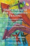 Simple Wisdom for Prosperous Trading: Transform Your Trading in 40 Days! (EXPANDED EDITION) - Paula T. Webb, Mark Douglas, Global Network Publishers