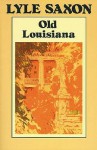 Old Louisiana - Lyle Saxon