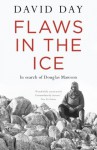 Flaws in the Ice: in search of Douglas Mawson - David Day