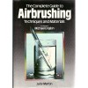 The Complete Guide to Airbrushing Techniques and Materials - Judy Martin