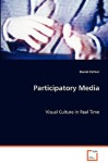 Participatory Media - Daniel Palmer