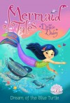 Dream of the Blue Turtle (Mermaid Tales) - Debbie Dadey, Tatevik Avakyan