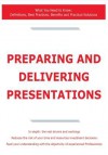 Preparing and Delivering Presentations - What You Need to Know: Definitions, Best Practices, Benefits and Practical Solutions - James Smith