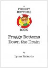 Froggy Bottoms Down the Drain (Froggy Bottoms Books) - Lynne Rickards, Anna Rickards