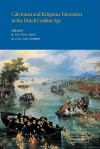 Calvinism and Religious Toleration in the Dutch Golden Age - Hsia R. Po-Chia, Henk Van Nierop, Hsia R. Po-Chia