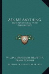 Ask Me Anything: Our Adventures with Khrushchev - William Randolph Hearst Jr., Frank Conniff, Bob Considine