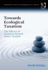 Towards Ecological Taxation: The Efficacy of Emissions-Related Motor Taxation - David Russell