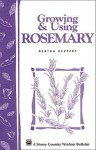 Growing & Using Rosemary: Storey's Country Wisdom Bulletin A-161 - Bertha Reppert, Nancy W. Ringer, Brigita Fuhrmann, Heather Clemow, Carol J. Jessop