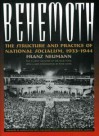 Behemoth: The Structure and Practice of National Socialism, 1933-1944 - Franz Neumann, Peter Hayes