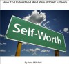 How to understand and rebuild self esteem (behavioral issues) - John Mitchell