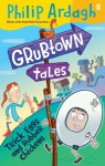 Trick Eggs And Rubber Chickens: Grubtown Tales - Philip Ardagh