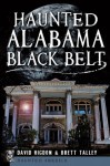 Haunted Alabama Black Belt (Haunted America) - David Higdon, Brett Talley