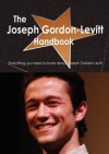 The Joseph Gordon-Levitt Handbook - Everything You Need to Know about Joseph Gordon-Levitt - Emily Smith