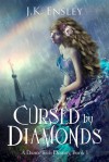 Cursed by Diamonds - J.K. Ensley