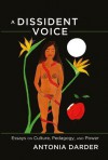 A Dissident Voice: Essays on Culture, Pedagogy, and Power - Antonia Darder