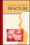 Fracture - Clayton Eshleman