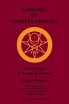 Grimoire of Aleister Crowley - Rodney Orpheus, Cathryn Orchard, Lon Milo Duquette