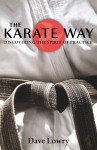 The Karate Way: Discovering the Spirit of Practice - Dave Lowry