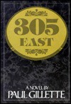 305 East: A Novel - Paul J. Gillette