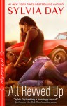 All Revved Up (Dangerous, #1) - Sylvia Day