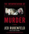 The Interpretation of Murder - Jed Rubenfeld
