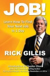 Job!: Learn How to Find Your Next Job In 1 Day - Rick Gillis