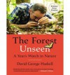 The Forest Unseen: A Year's Watch in Nature - David George Haskell, Michael Healy