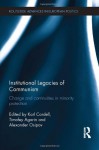 Institutional Legacies of Communism: Change and Continuities in Minority Protection - Timofey Agarin, Karl Cordell, Alexander Osipov