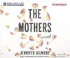 The Mothers - Jennifer Gilmore, Tavia Gilbert