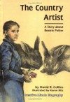 The Country Artist: A Story About Beatrix Potter - David R. Collins