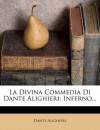 La Divina Commedia Di Dante Alighieri: Inferno... - Dante Alighieri