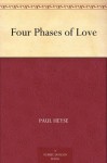 Four Phases of Love - Paul von Heyse, E. H. Kingsley