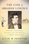 The Case of Abraham Lincoln: A Story of Adultery, Murder and the Making of a Great President - Julie M. Fenster, Douglas Brinkley