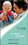 The Baby Specialist (Medical Romance) - Rebecca Lang