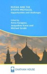 Russia And The Kyoto Protocol: Opportunities And Challenges - Michael Grubb, Anna Korppoo