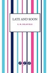 Late and Soon - E.M. Delafield