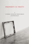 Property Is Theft!: A Pierre-Joseph Proudhon Reader - Pierre-Joseph Proudhon, Iain Mckay