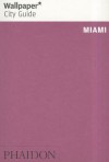 Wallpaper* City Guide Miami 2012 - Wallpaper Magazine