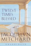 Twelve Times Blessed (Audio) - Jacquelyn Mitchard