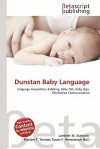 Dunstan Baby Language - Lambert M. Surhone, Mariam T. Tennoe, Susan F. Henssonow