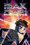 Max Flash: Mission 6: Short Circuit - Jonny Zucker, Ned Woodman