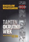 Tamten okrutny wiek. Nowa historia XX wieku 1914-1990 - Bogusław Wołoszański