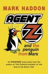 Agent Z And The Penguin From Mars - Mark Haddon