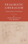 Pragmatic Liberalism: Constructing a Civil Society - Albert Hunter, Carl Milofsky