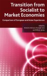 Transition From Socialist to Market Economies: Comparison of European and Asian Experiences - Shinichi Ichimura, Tsuneaki Sato, William James