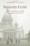 Imagined Cities: Urban Experience and the Language of the Novel - Robert Alter