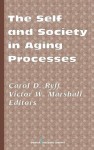 The Self and Society in Aging Processes - Carol D. Ryff, Victor W. Marshall