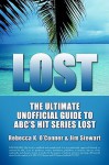 Lost: The Ultimate Unofficial Guide to ABC's Hit Series Lost News, Analysis and Speculation Season One - Rebecca, K O'Conner, Jim Stewart